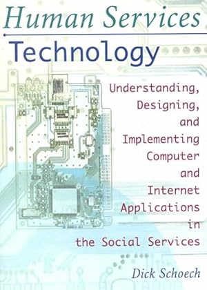 Imagen del vendedor de Human Services Technology : Understanding, Designing and Implementing Computer and Internet Application in Social Services a la venta por GreatBookPricesUK