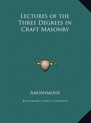 Immagine del venditore per Lectures of the Three Degrees in Craft Masonry venduto da GreatBookPricesUK