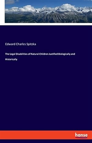 Seller image for The Legal Disabilities of Natural Children Justified Biologically and Historically for sale by GreatBookPricesUK