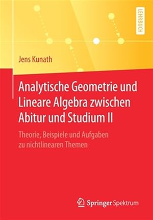 Immagine del venditore per Analytische Geometrie Und Lineare Algebra Zwischen Abitur Und Studium : Theorie, Beispiele Und Aufgaben Zu Nichtlinearen Themen -Language: german venduto da GreatBookPricesUK