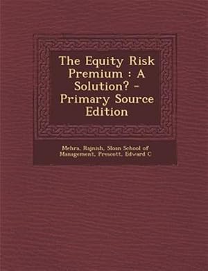 Imagen del vendedor de The Equity Risk Premium : A Solution? - Primary Source Edition a la venta por GreatBookPricesUK