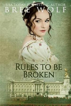 Imagen del vendedor de Rules to Be Broken: A Regency Romance a la venta por GreatBookPrices