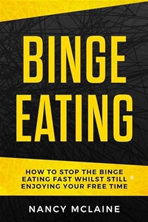 Imagen del vendedor de Binge Eating: How To Stop Binge Eating F a la venta por GreatBookPrices