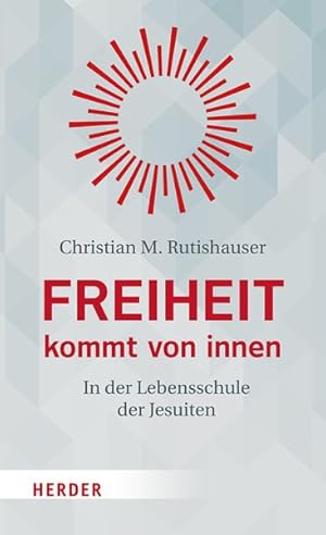 Imagen del vendedor de Freiheit Kommt Von Innen : In Der Lebensschule Der Jesuiten -Language: german a la venta por GreatBookPricesUK