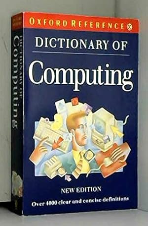 Image du vendeur pour Dictionary of Computing (Oxford Paperback Reference) mis en vente par WeBuyBooks