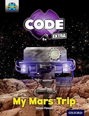 Seller image for Project X CODE Extra: Yellow Book Band, Oxford Level 3: Galactic Orbit: My Mars Trip (Project X CODE ^IExtra^R) for sale by WeBuyBooks