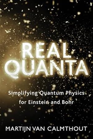 Imagen del vendedor de Real Quanta : Simplifying Quantum Physics for Einstein and Bohr a la venta por GreatBookPricesUK
