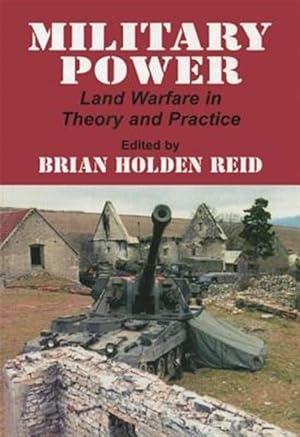 Imagen del vendedor de Military Power : Land Warfare in Theory and Practice a la venta por GreatBookPricesUK