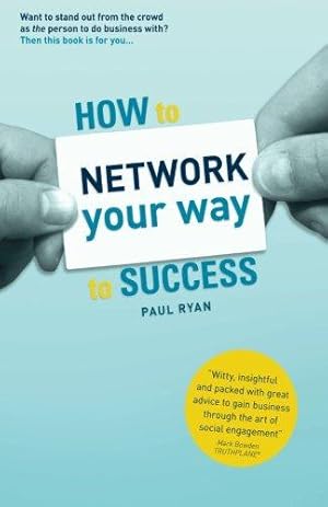 Imagen del vendedor de How To Network Your Way To Success: Winning Business Through Social Engagement a la venta por WeBuyBooks
