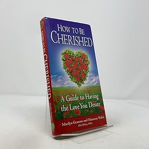 Imagen del vendedor de How to Be Cherished: A Guide to Having the Love You Desire a la venta por Southampton Books