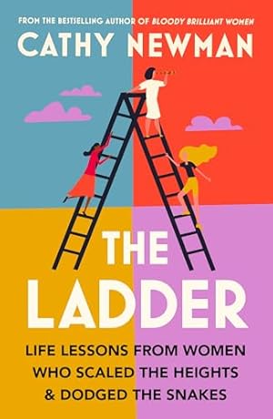 Bild des Verk�ufers f�r The Ladder: Life Lessons from Women Who Scaled the Heights & Dodged the Snakes zum Verkauf von WeBuyBooks