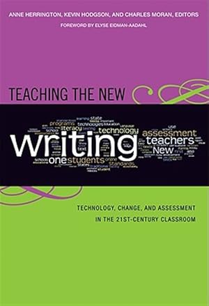 Immagine del venditore per Teaching the New Writing : Technology, Change, and Assessment in the 21st-century Classroom venduto da GreatBookPricesUK