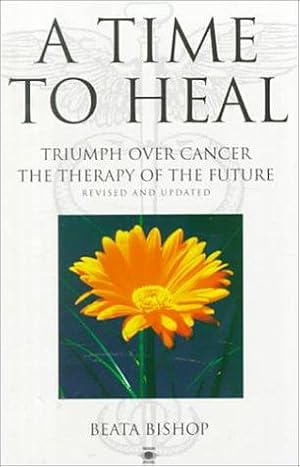 Bild des Verk�ufers f�r A Time to Heal: Triumph Over Cancer the Therapy of the Future (Arkana S.) zum Verkauf von WeBuyBooks