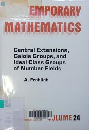 Seller image for Central extensions, Galois groups, and ideal class groups of number fields A. Fr�hlich. Contemporary mathematics American Mathematical Society 24; Contemporary mathematics 24. for sale by Antiquariat Bookfarm