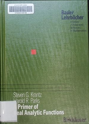 Seller image for A primer of real analytic functions Steven G. Krantz, Harold R. Parks. Birkhuser advanced texts 4; Basler Lehrbcher 4. for sale by Antiquariat Bookfarm