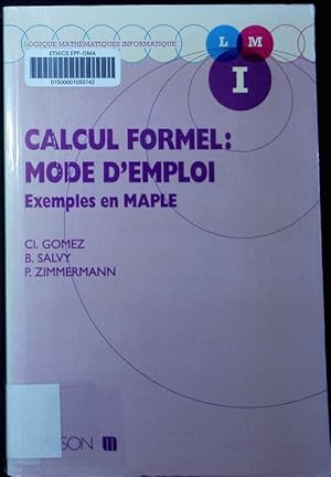 Immagine del venditore per Calcul formel mode d'emploi : exemples en MAPLE Claude Gomez, Bruno Salvy, Paul Zimmermann. Logique math�matiques informatique 13. venduto da Antiquariat Bookfarm