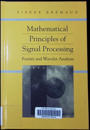 Immagine del venditore per Mathematical principles of signal processing Fourier and wavelet analysis Pierre Brmaud. venduto da Antiquariat Bookfarm