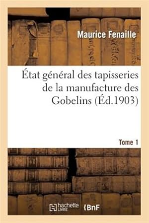 Seller image for Etat General Des Tapisseries de La Manufacture Des Gobelins. Tome 1 -Language: french for sale by GreatBookPrices