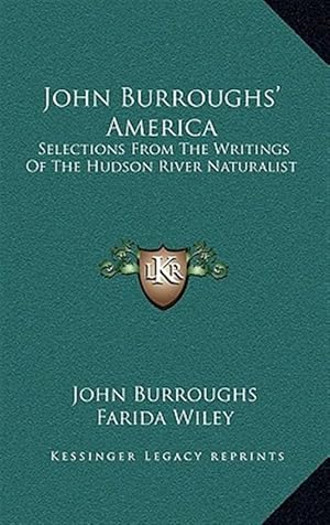 Seller image for John Burroughs' America John Burroughs' America: Selections from the Writings of the Hudson River Naturalist Selections from the Writings of the Hudso for sale by GreatBookPricesUK