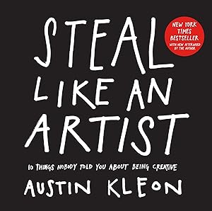 Seller image for Steal Like an Artist: 10 Things Nobody Told You About Being Creative (Austin Kleon) for sale by Aspen Book Co.