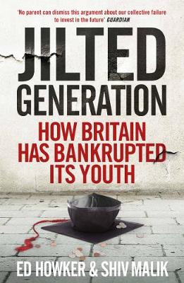 Bild des Verk�ufers f�r Jilted Generation: How Britain Has Bankrupted Its Youth zum Verkauf von Bill & Ben Books