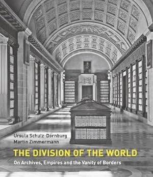 Immagine del venditore per The Division of the World: On Archives, Empires and the Vanity of Borders venduto da Bill & Ben Books