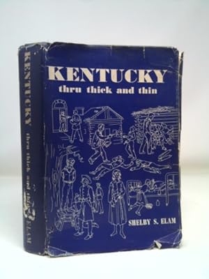 Seller image for Kentucky Thru Thick and Thin for sale by ThriftBooksVintage