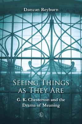 Immagine del venditore per Seeing Things as They Are: G.K. Chesterton and the Drama of Meaning venduto da Bill & Ben Books