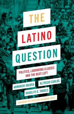 Seller image for The Latino Question: Politics, Labouring Classes and the Next Left for sale by Bill & Ben Books