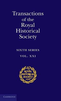 Immagine del venditore per Transactions of the Royal Historical Society: Volume 21: Sixth Series venduto da Bill & Ben Books