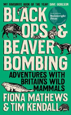 Immagine del venditore per Black Ops and Beaver Bombing: Adventures with Britain's Wild Mammals venduto da Bill & Ben Books