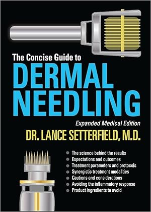 Imagen del vendedor de The Concise Guide to Dermal Needling Expanded Medical Edition by Dr Lance Setterfield M.D. (2013-05-03) a la venta por Zoom Books East