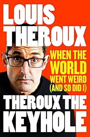 Immagine del venditore per Theroux The Keyhole: When the world went weird (and so did I) venduto da WeBuyBooks