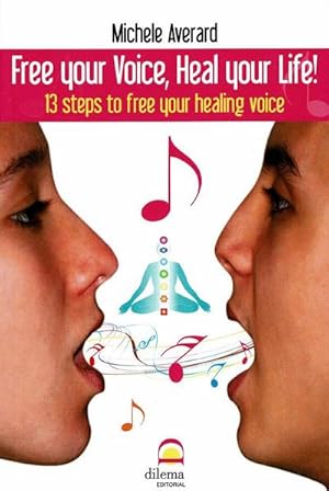 Imagen del vendedor de Free your voice, heal your life! : 13 steps to free your healing voice a la venta por AHA-BUCH GmbH