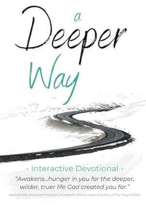 Immagine del venditore per A Deeper Way: Deepen Your Journey with God - An Interactive Devotional - venduto da Scissortail