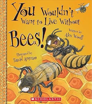 Immagine del venditore per You Wouldn't Want to Live Without Bees! (You Wouldn't Want to Live Without) venduto da clickgoodwillbooks