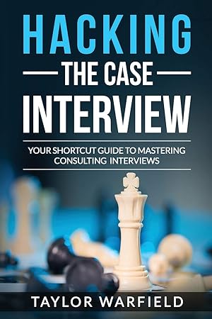 Seller image for Hacking the Case Interview: Your Shortcut Guide to Mastering Consulting Interviews (Hacking the Interview) for sale by Scissortail