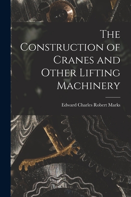 Seller image for The Construction of Cranes and Other Lifting Machinery (Paperback or Softback) for sale by BargainBookStores