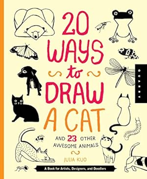 Immagine del venditore per 20 Ways to Draw a Cat and 23 Other Awesome Animals: A Book for Artists, Designers, and Doodlers venduto da -OnTimeBooks-