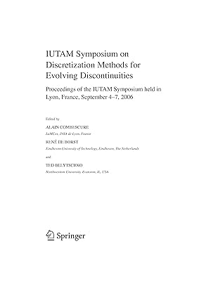Bild des Verkufers fr IUTAM Symposium on Discretization Methods for Evolving Discontinuities: Proceedings of the IUTAM Symposium held Lyon, France, 4 ?? 7 September, 2006 (IUTAM Bookseries, 5). zum Verkauf von Universittsbuchhandlung Herta Hold GmbH