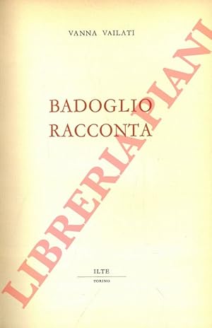 Seller image for Badoglio racconta. for sale by Libreria Piani