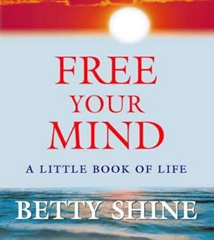 Seller image for Free Your Mind: A Little Book of Life for sale by WeBuyBooks