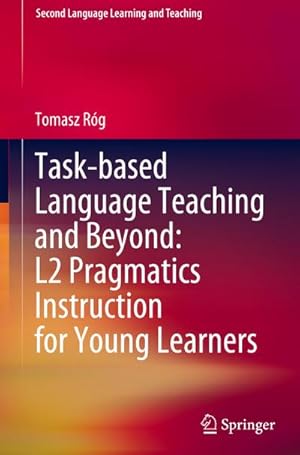 Bild des Verkufers fr Task-based Language Teaching and Beyond: L2 Pragmatics Instruction for Young Learners zum Verkauf von BuchWeltWeit Ludwig Meier e.K.