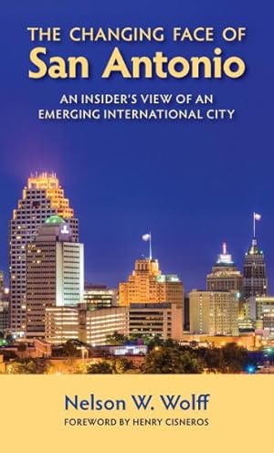 Imagen del vendedor de Changing Face of San Antonio : An Insider's View of an Emerging International City a la venta por GreatBookPrices
