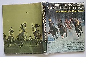 Bild des Verk�ufers f�r Galloping off in all directions An anthology for horse lovers zum Verkauf von Aucott & Thomas