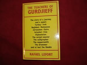 Seller image for The Teachings of Gurdjieff. The Story of a Journey and a Quest: Turkey - Iraq - Baghdad - Damascus - Jerusalem - Cairo - Istanbul - Iran - Afghanistan - The Carpet Weaver - The Calligrapher - - The Copersmith - - The Drummer and the Last the Sheikh. for sale by BookMine