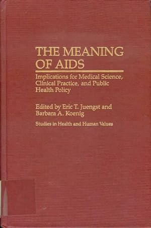 The Meaning of AIDS: Implications for Medical Science, Clinical Practice, and Public Health Policy