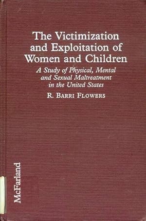 Immagine del venditore per The Victimization and Exploitation of Women and Children: A Study of Physical, Mental and Sexual Maltreatment in the United States venduto da Bookmarc's