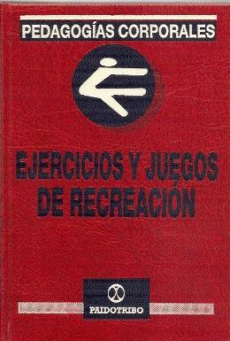 Imagen del vendedor de EJERCICIOS Y JUEGOS DE RECREACIN (PEDAGOGAS CORPORALES) a la venta por El libro que vuela