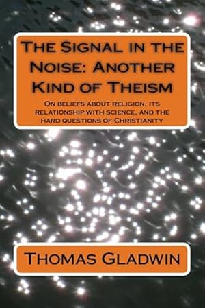 Seller image for Signal in the Noise : Another Kind of Theism for sale by GreatBookPricesUK